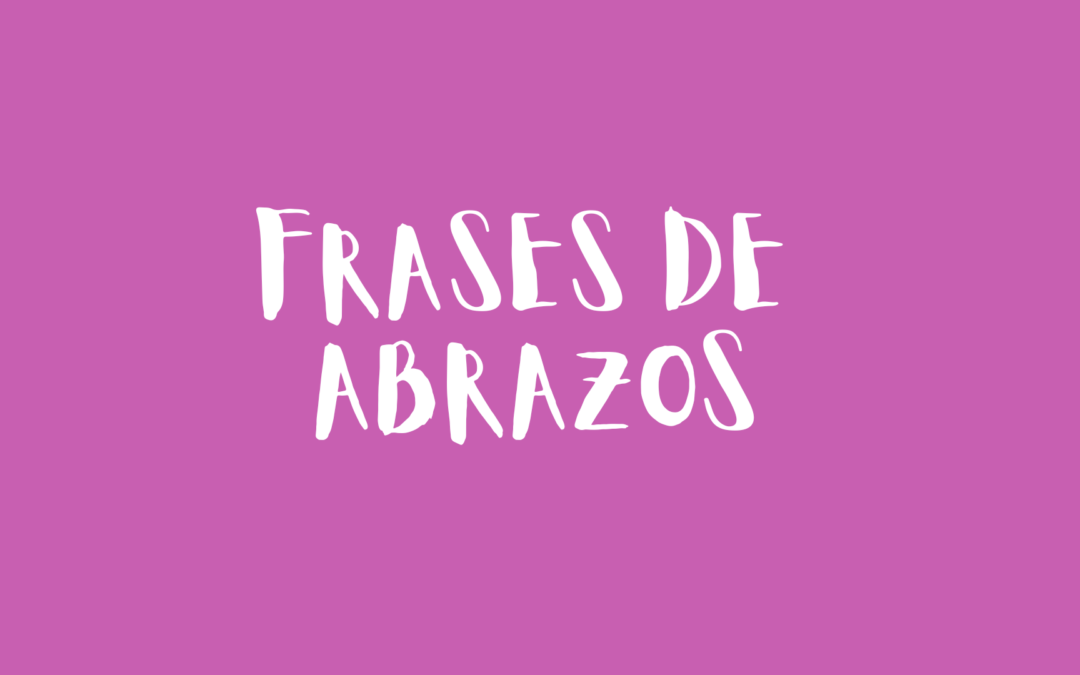 Frases de abrazos