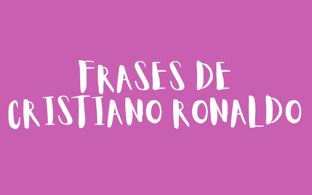 Frases cristiano ronaldo