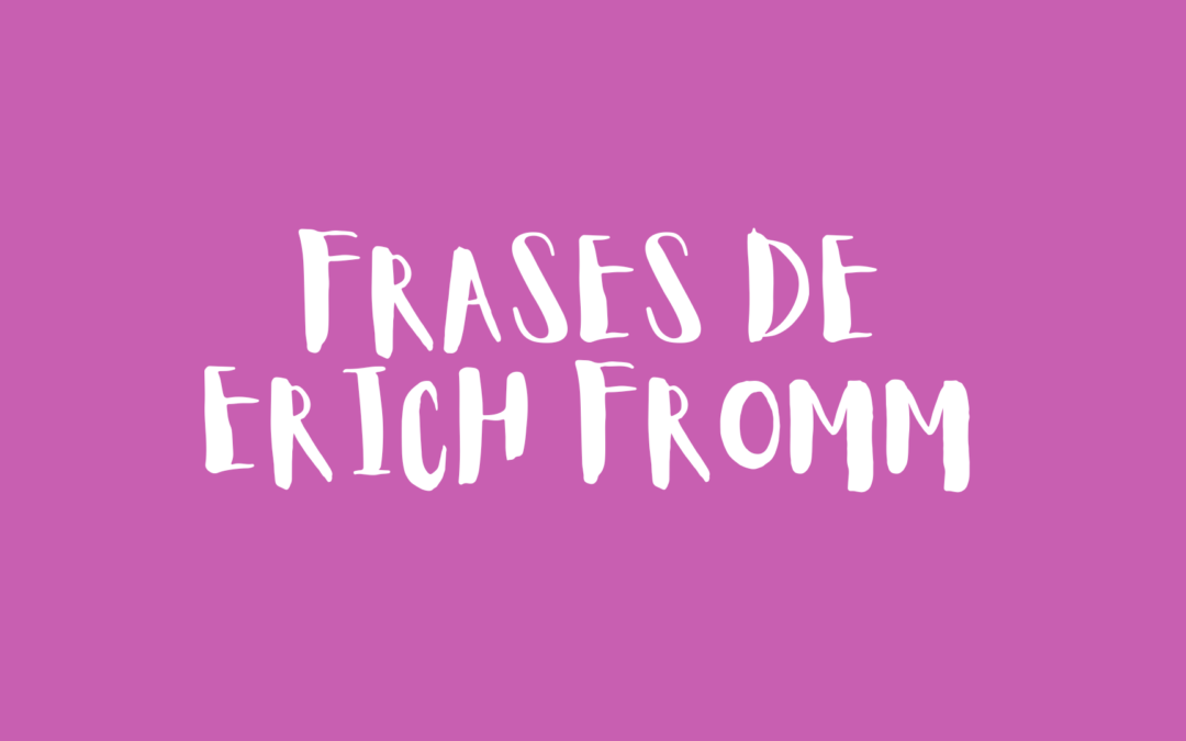 Frases de Erich Fromm