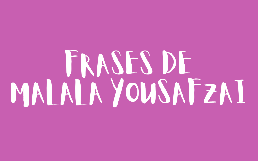 Frases de Malala Yousafzai