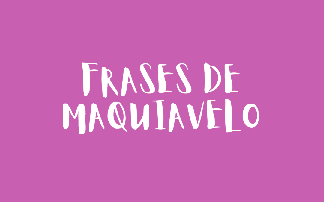 Frases de Maquiavelo