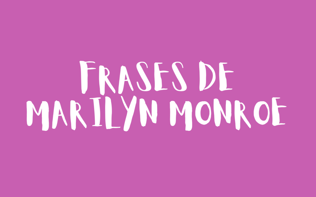 Frases de Marilyn Monroe