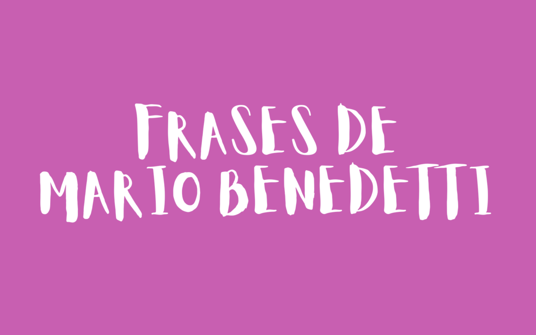 Frases de Mario Benedetti