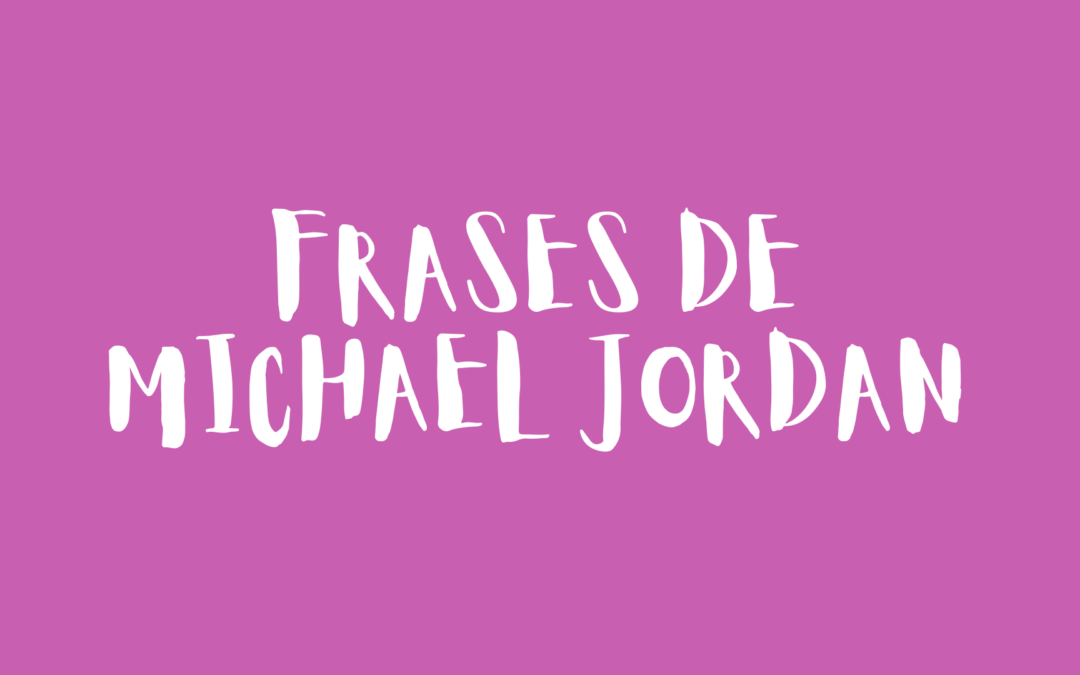 Frases de Michael Jordan