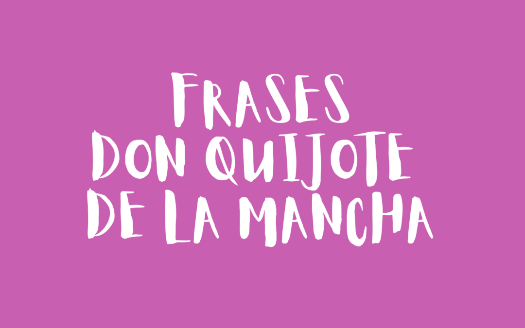 Frases Don Quijote de la Mancha