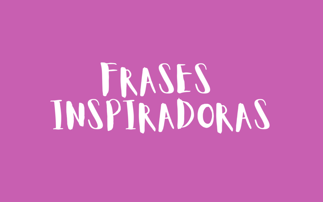 frases inspiradoras