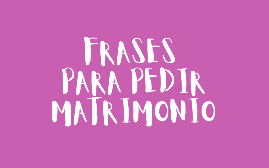 Frases para pedir matrimonio