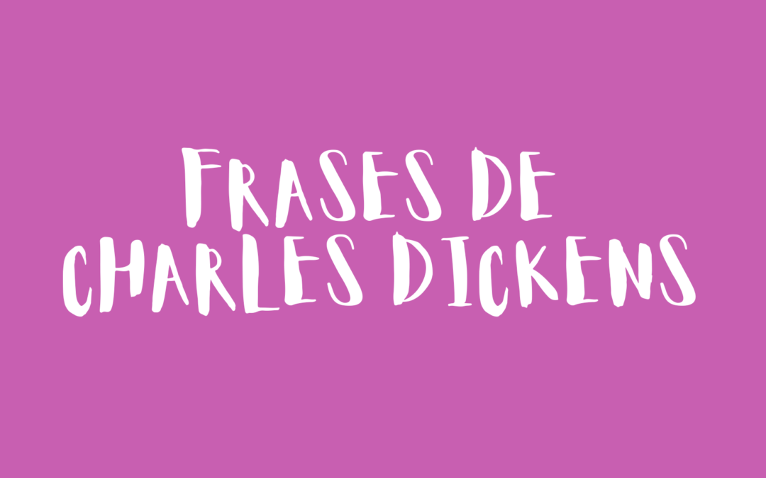 Frases de Charles Dickens
