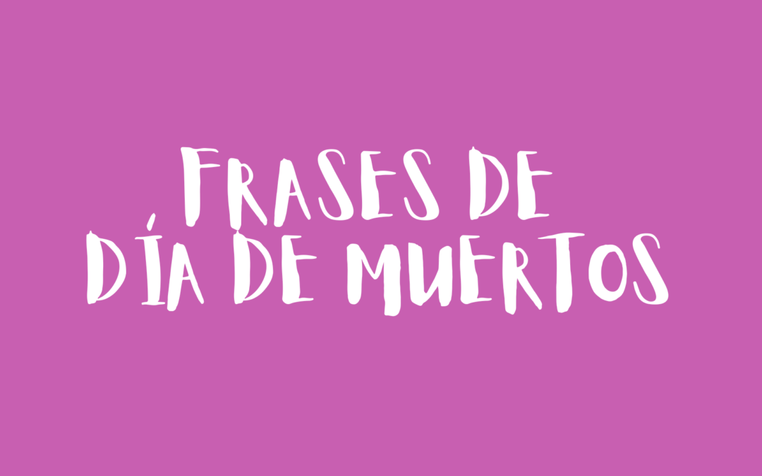 Frases de Día de Muertos