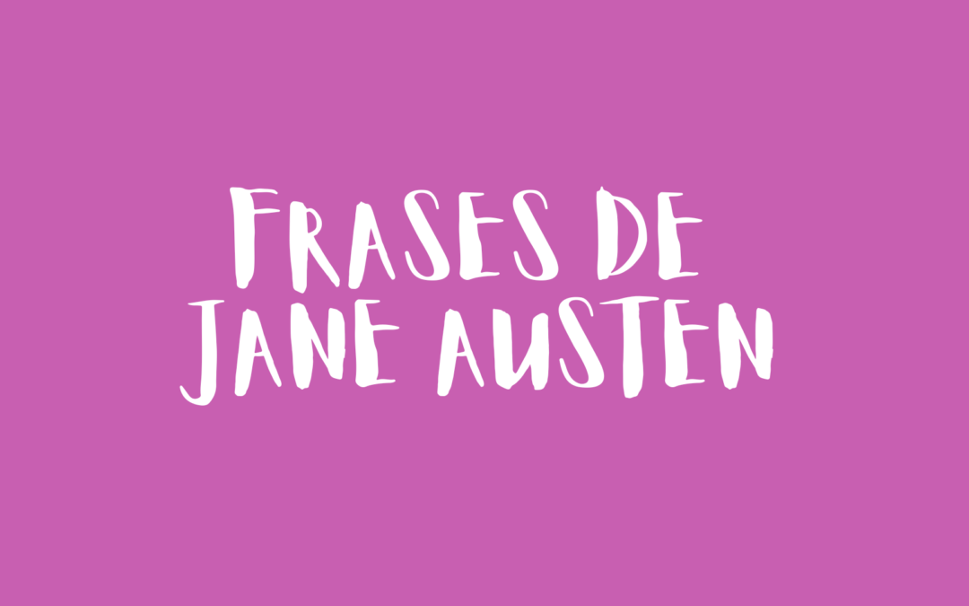 Frases de Jane Austen