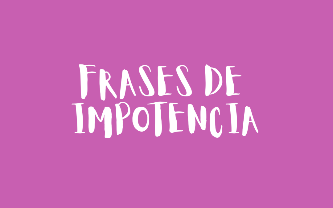 Frases de impotencia