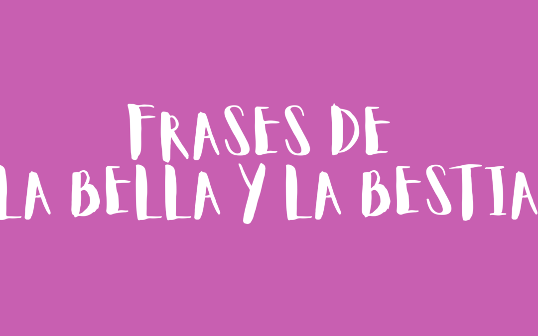 Frases de La Bella y La Bestia