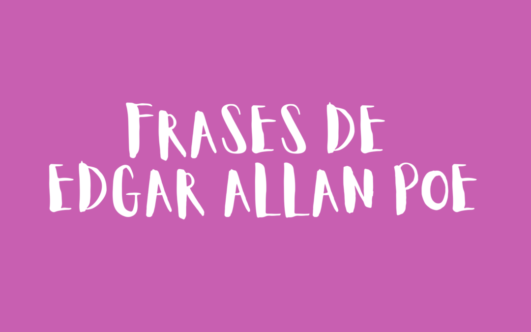 Frases de Edgar Allan Poe