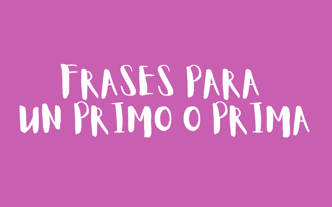 Frases para un primo o prima