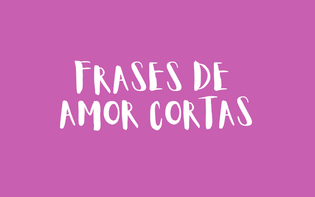 Frases de amor cortas