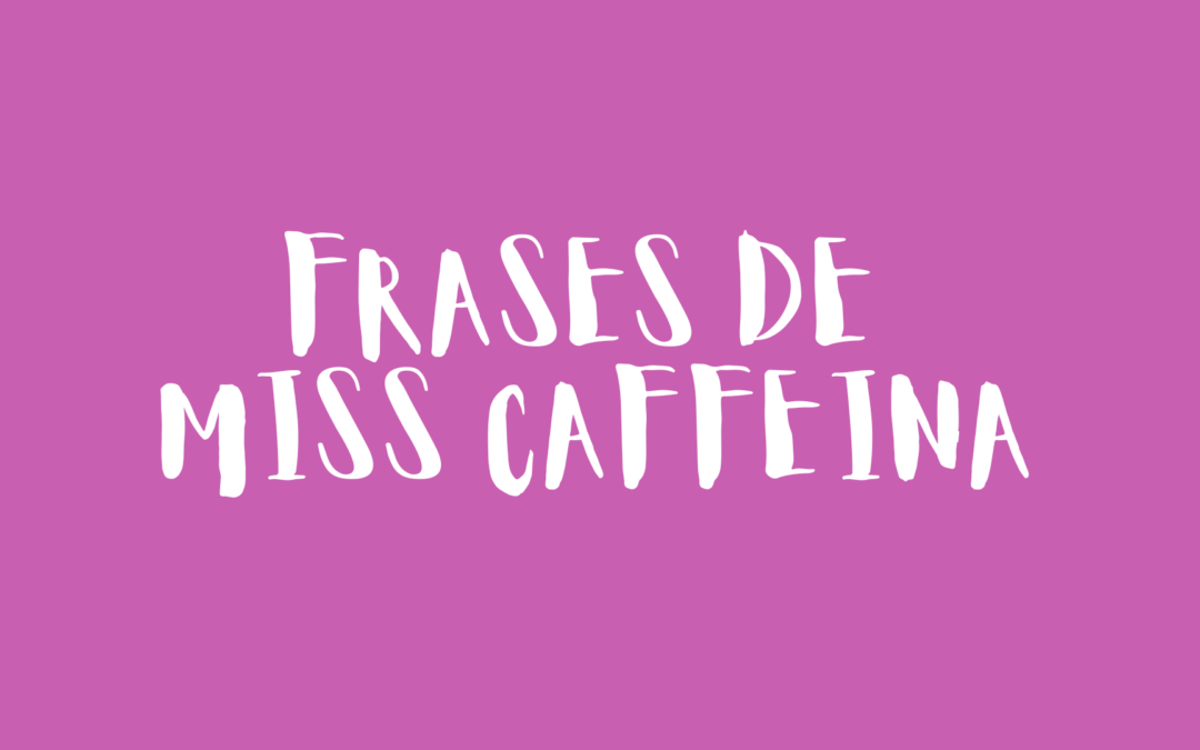 Frases de Miss Caffeina