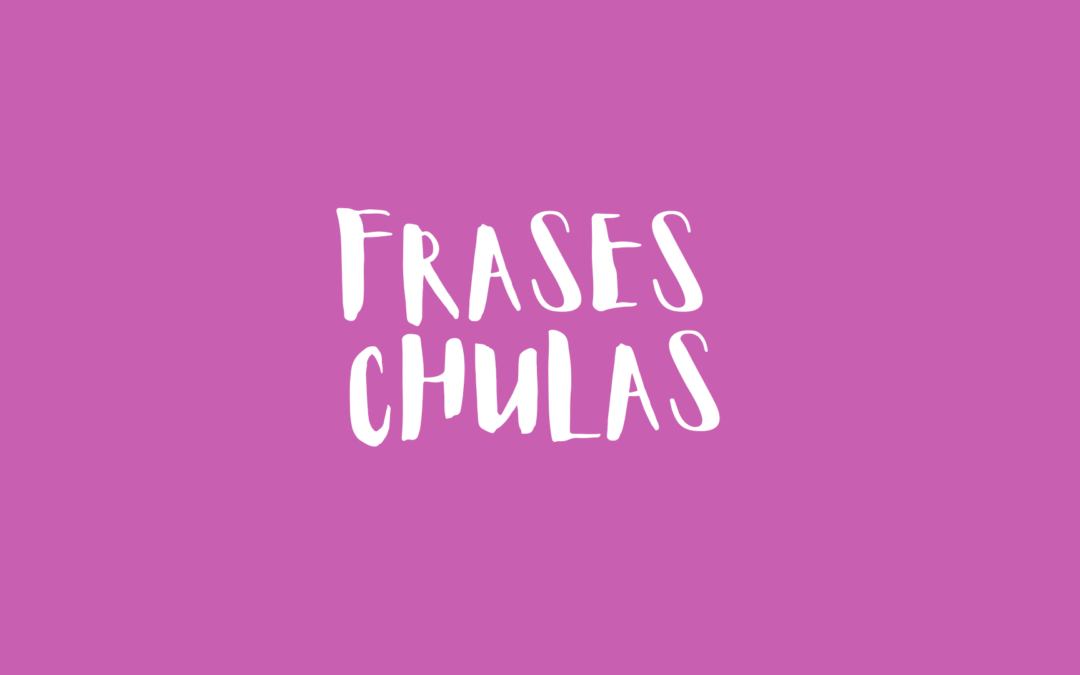 Frases chulas
