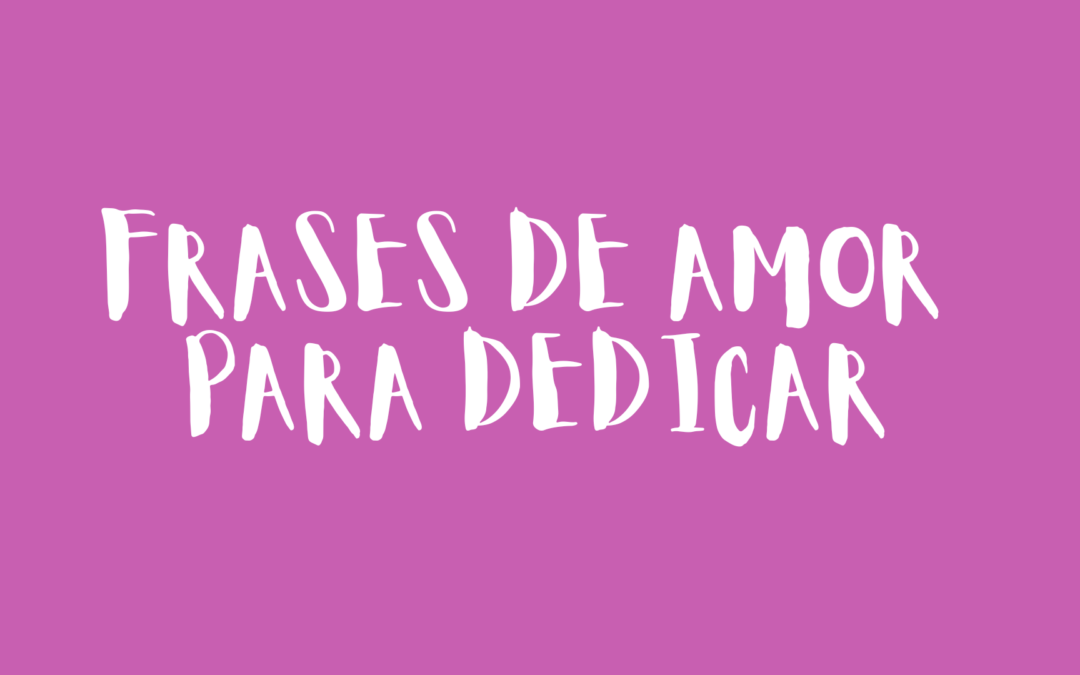 Frases de amor para dedicar