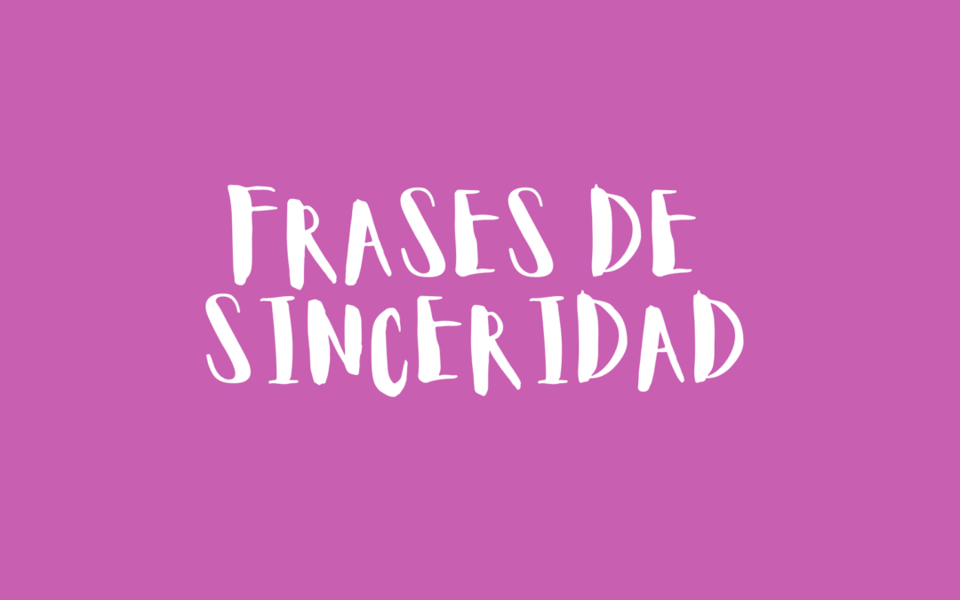 Frases de sinceridad