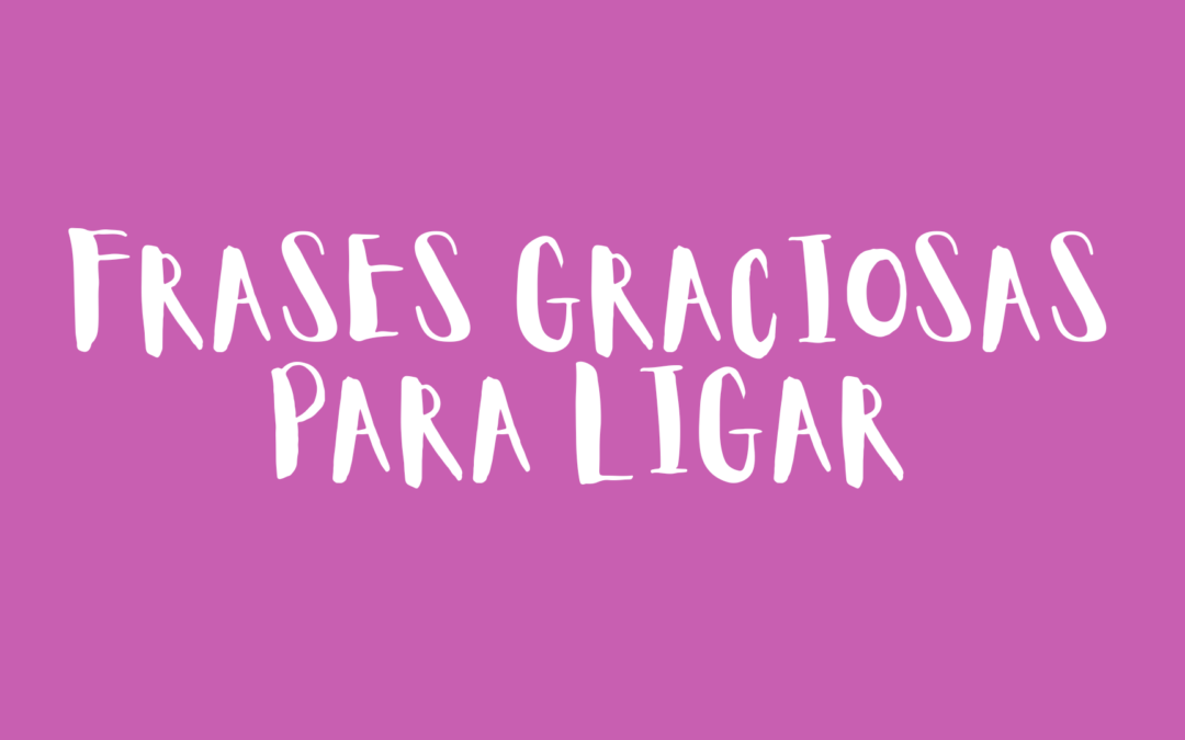 Frases graciosas para ligar