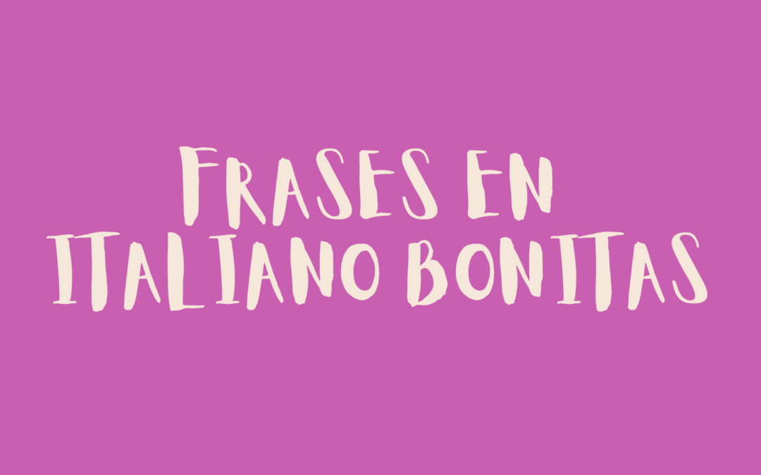 Frases en italiano bonitas