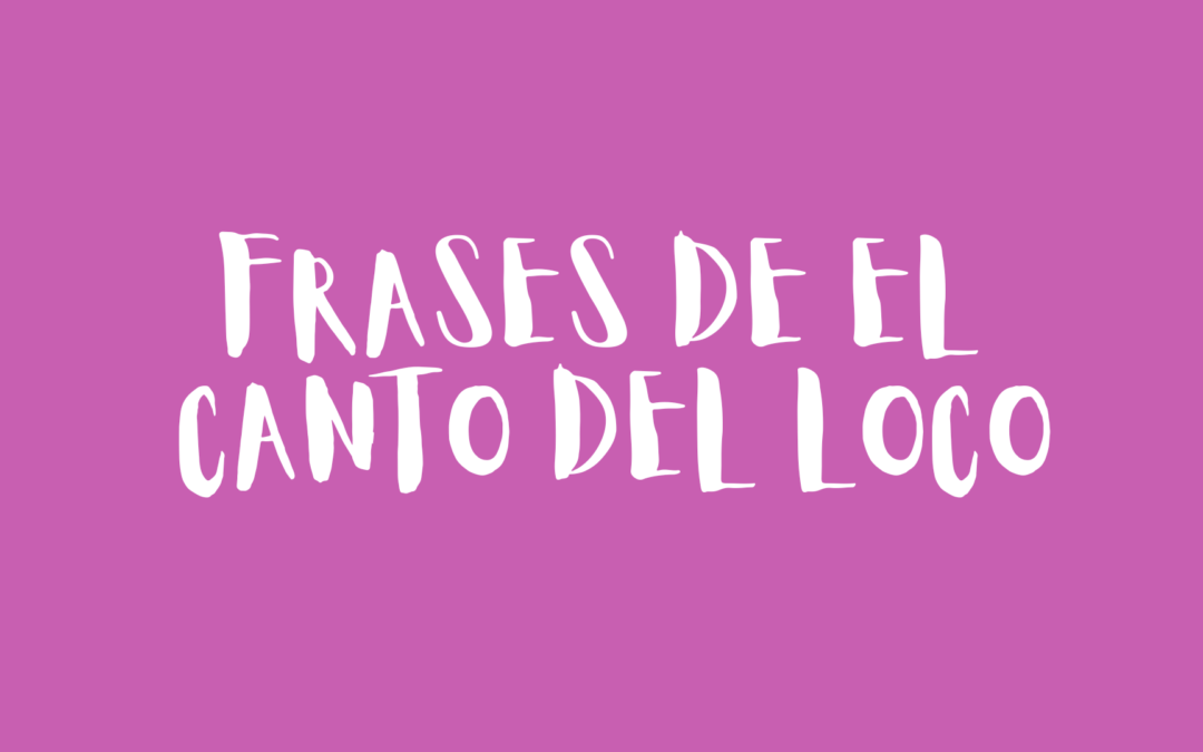 Frases de El Canto del Loco