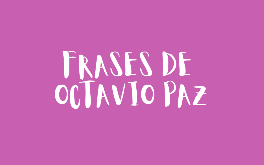 Frases de Octavio Paz