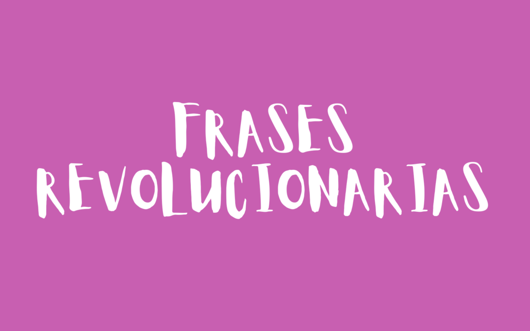 Frases revolucionarias