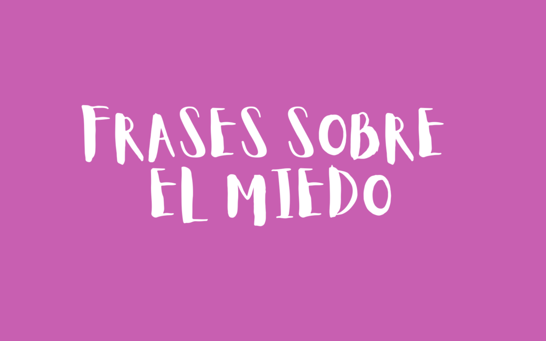 Frases sobre el miedo