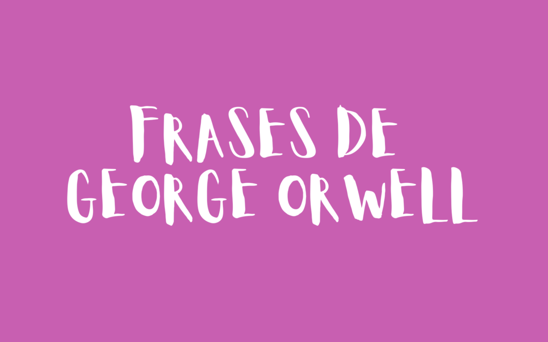 Frases de George Orwell