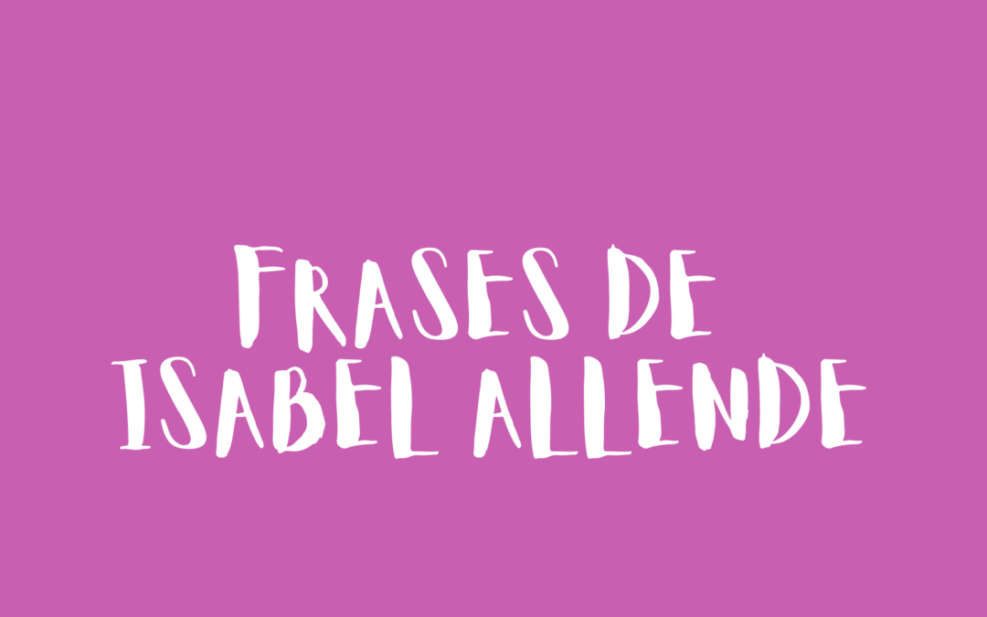 Frases de Isabel Allende