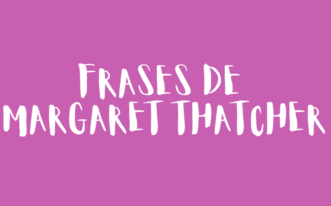 Frases de Margaret Thatcher