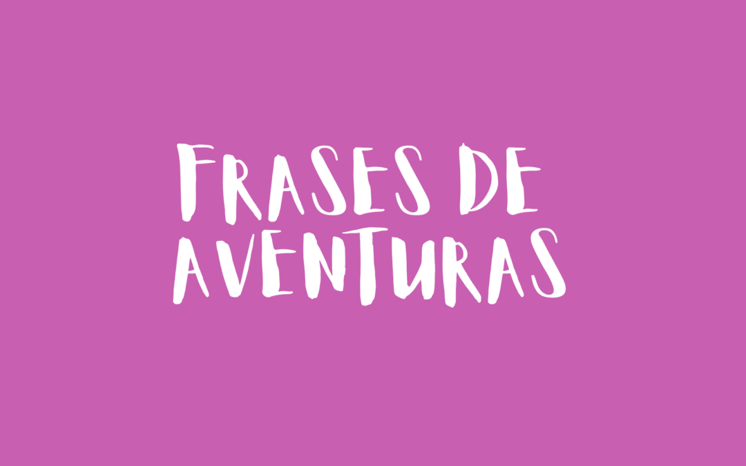 Frases de aventuras