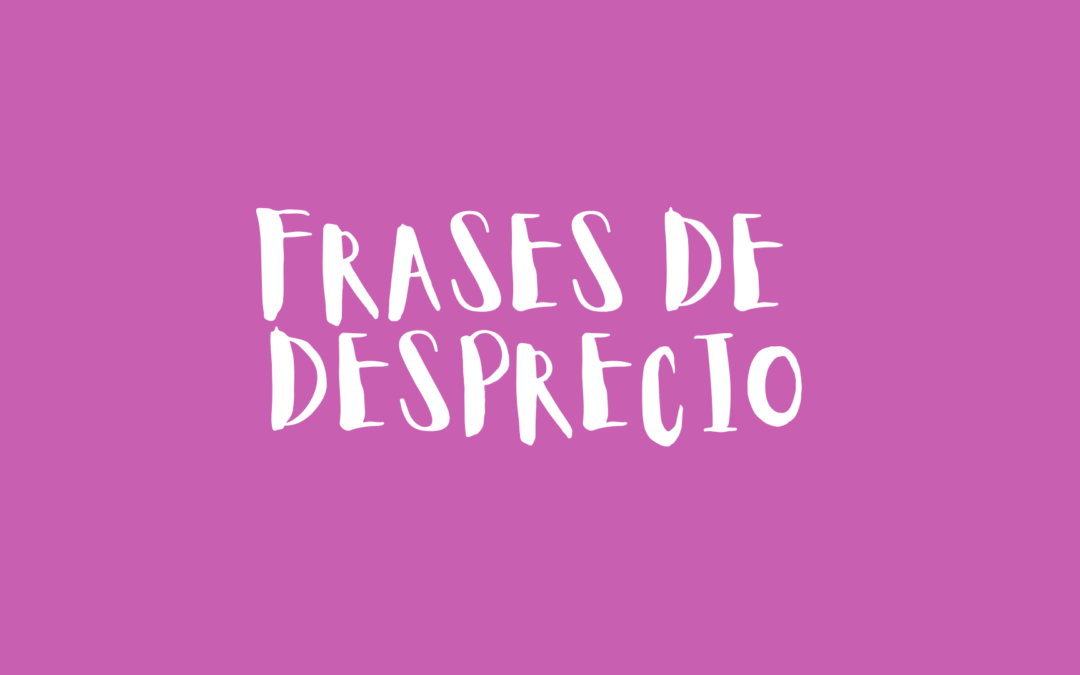 Frases de desprecio