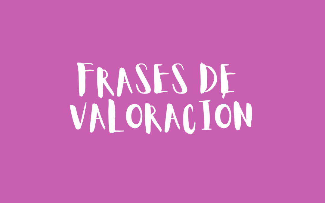 Frases de valoración