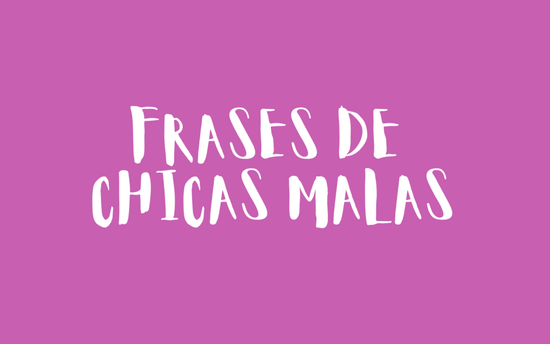 Frases de chicas malas