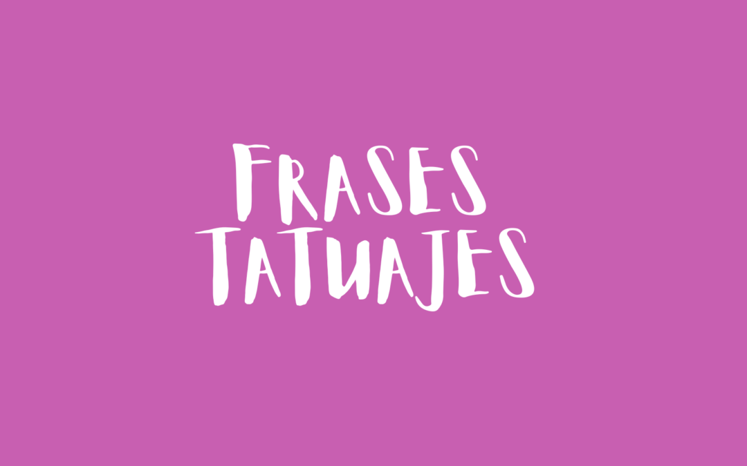 Frases tatuajes