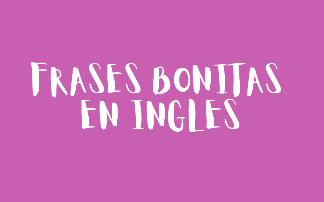 Frases bonitas en ingles