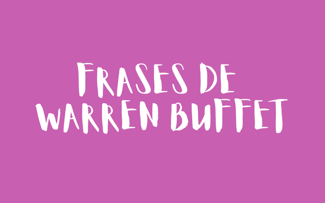 Frases de Warren Buffet