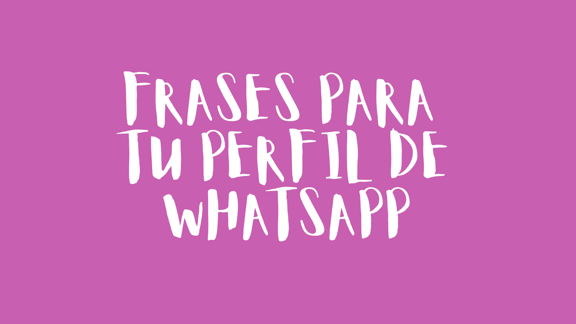 Frases para tu perfil de WhatsApp