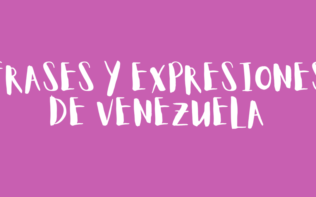 Frases y expresiones de venezuela