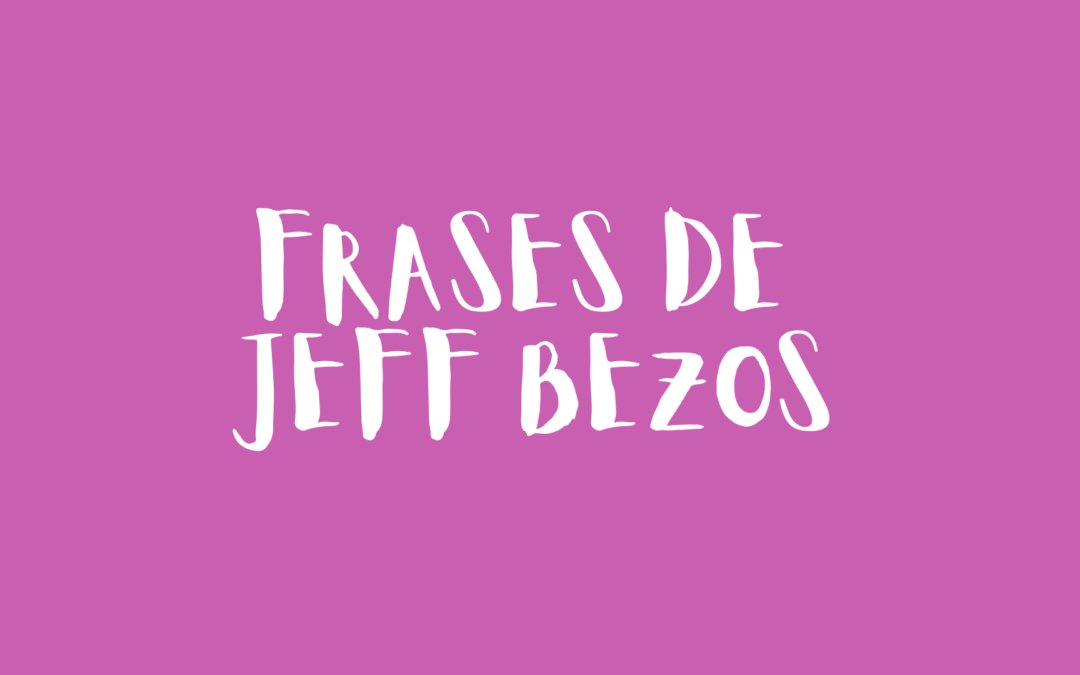 Frases de Jeff Bezos