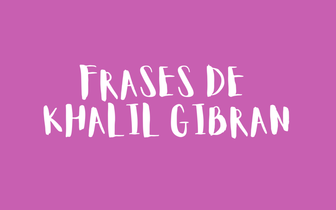 Frases de Khalil Gibran
