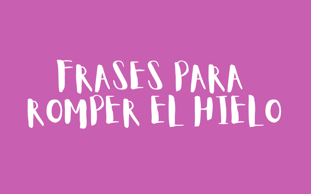 Frases para romper el hielo