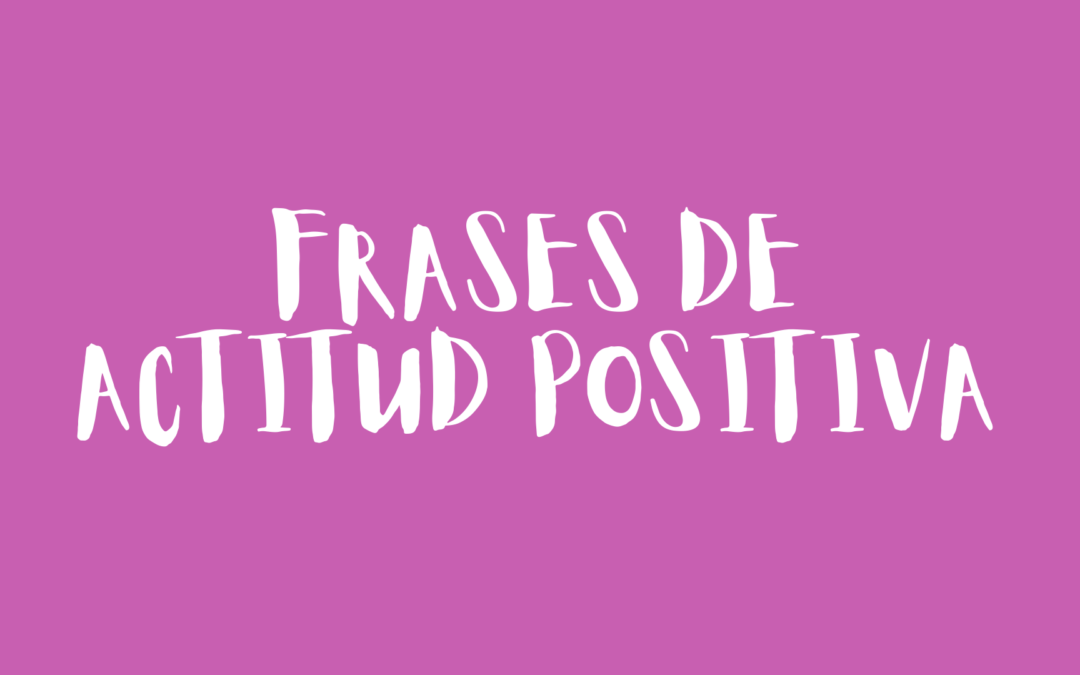 Frases de actitud positiva