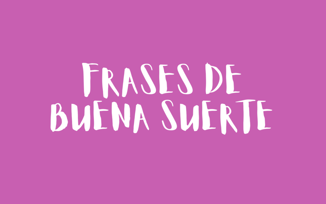 Frases de buena suerte