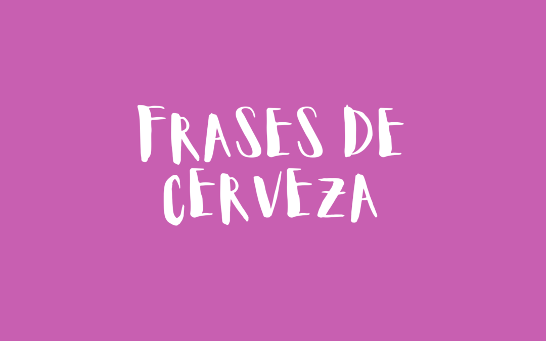 Frases de cerveza