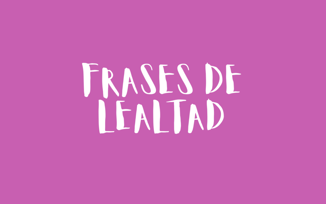 Frases de lealtad