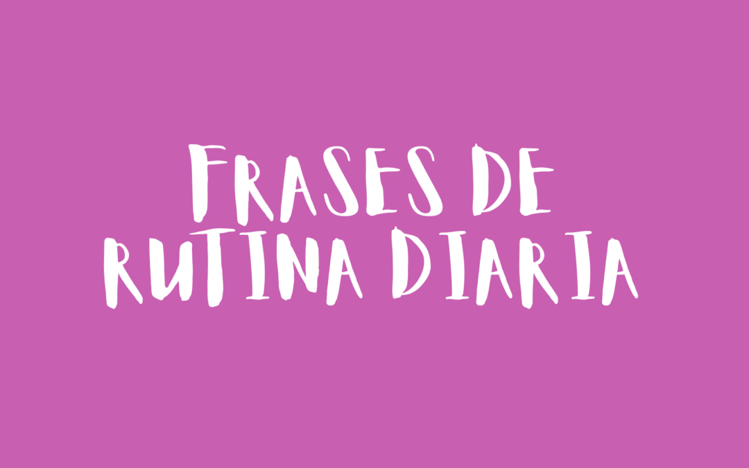 Frases de rutina diaria