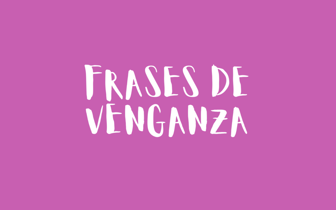 Frases de venganzar